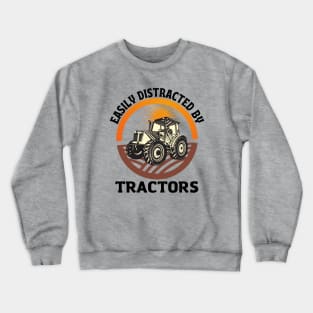 Easily distracted by tractors - Farmer Crewneck Sweatshirt